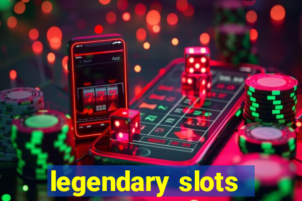 legendary slots - casino games
